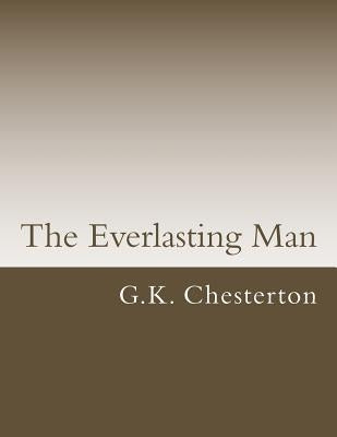 The Everlasting Man by Chesterton, G. K.