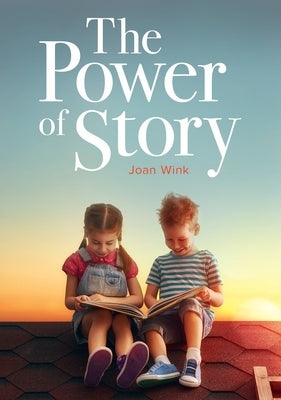 The Power of Story by Wink, Joan