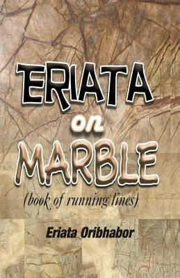 Eriata on Marble: Book of Running Lines by Oribhabor, Eriata