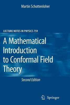 A Mathematical Introduction to Conformal Field Theory by Schottenloher, Martin