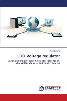 LDO Voltage regulator by Saxena, Vivek