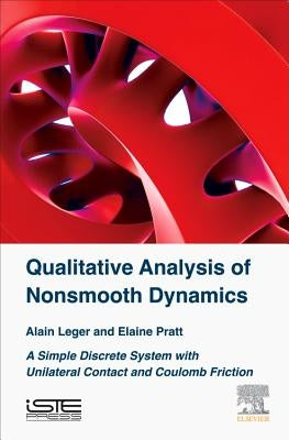 Qualitative Analysis of Nonsmooth Dynamics: A Simple Discrete System with Unilateral Contact and Coulomb Friction by Léger, Alain