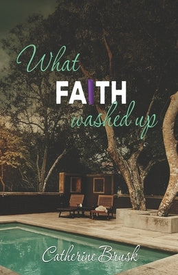 What Faith Washed Up by Brusk, Catherine