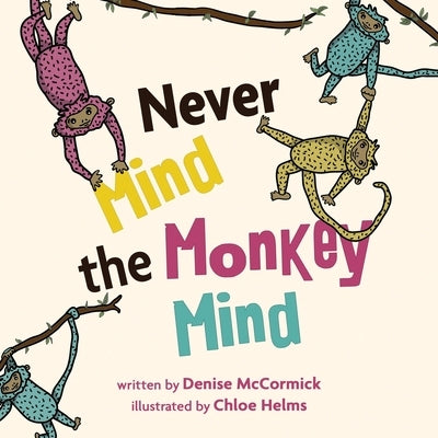 Never Mind the Monkey Mind by Helms, Chloe