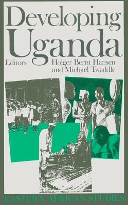 Developing Uganda by Hansen, Hölger Bernt