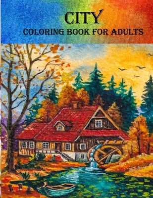 City Coloring Book For Adults: 50 unique amazing city building here for adults, a mind relaxation coloring book by Smith, Braylon