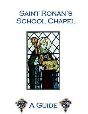 Saint Ronan's Chapel A Guide by Saint Ronan's School