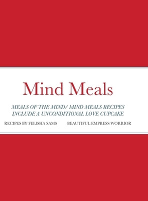 Mind Meals: A quick and easy way to live a less stressful and a more meaningful life. by Sams, Felisha