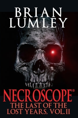 Necroscope: The Last of the Lost Years, Vol. II by Lumley, Brian