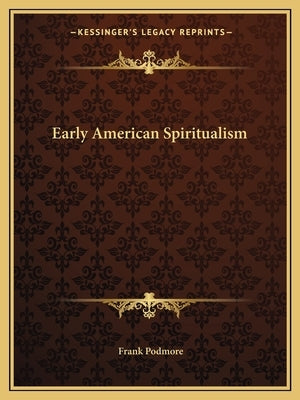 Early American Spiritualism by Podmore, Frank