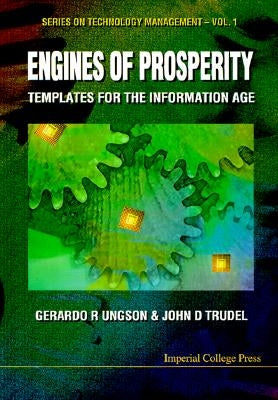 Engines of Prosperity: Templates for the Information Age by Trudel, John D.