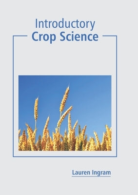 Introductory Crop Science by Ingram, Lauren
