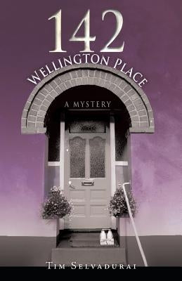 142 Wellington Place by Selvadurai, Tim
