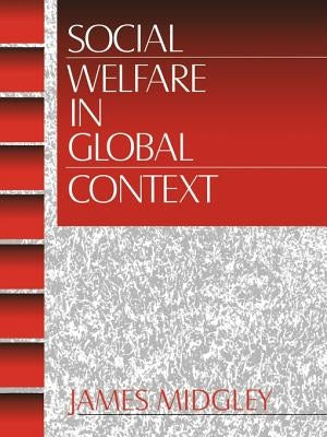 Social Welfare in Global Context by Midgley, James