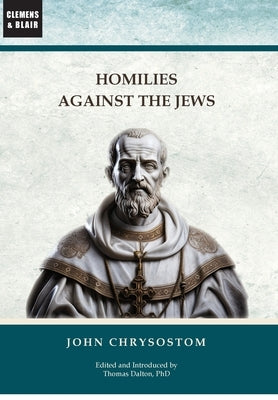 Homilies Against the Jews by Chrysostom, John
