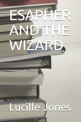 Esapher and the Wizard by Jones, Lucille