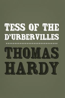 Tess of the d'Urbervilles: Original and Unabridged by Hardy, Thomas