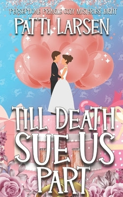 Till Death Sue Us Part by Larsen, Patti
