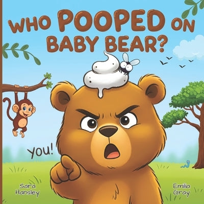 Who Pooped On Baby Bear?: A Hilarious Poop Mystery Picture Book for Kids Ages 3-7 by Gray, Emilia
