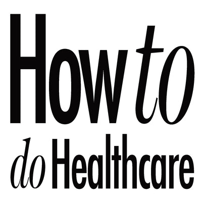 How to do Healthcare by Worth, Chris
