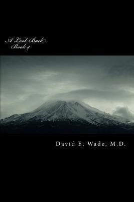 A Look Back by Wade, M. D. David E.