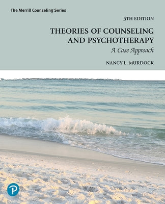 Theories of Counseling and Psychotherapy: A Case Approach by Murdock, Nancy
