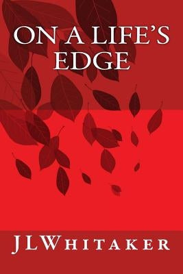 On A Life's Edge by Whitaker, J. L.