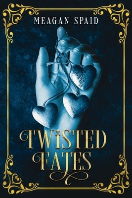 Twisted Fates by Spaid, Meagan