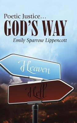 Poetic Justice ... God's Way by Lippencott, Emily Sparrow