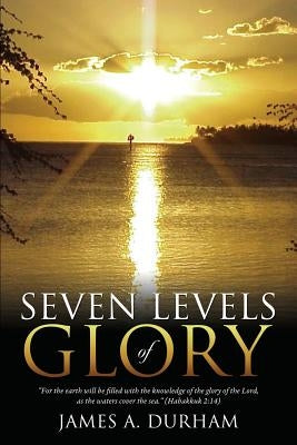 Seven Levels of Glory by Durham, James A.