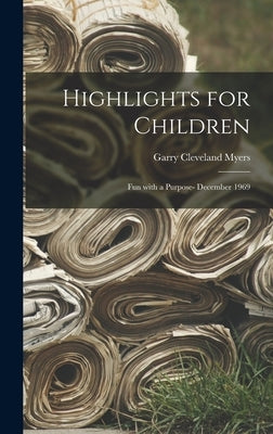 Highlights for Children: Fun With a Purpose- December 1969 by Myers, Garry Cleveland 1884-