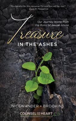 Treasure in the Ashes: Our Journey Home from the Ruins of Sexual Abuse by Nicewander, Sue