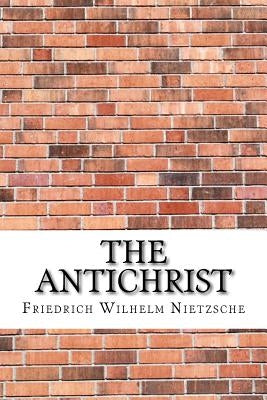 The Antichrist by Nietzsche, Friedrich Wilhelm