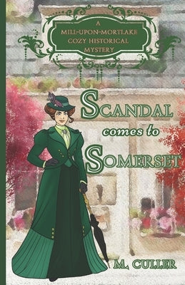 Scandal Comes to Somerset: A Mill-Upon-Mortlake Cozy Historical Mystery by Fox Art, Kit
