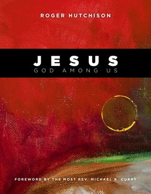 Jesus: God Among Us by Hutchison, Roger