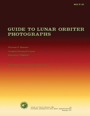 Guide to Lunar Orbiter Photographs by Hansen, Thomas P.
