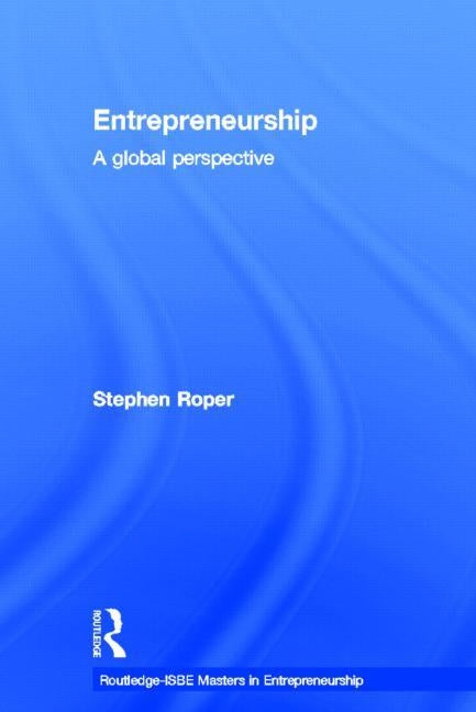 Entrepreneurship: A Global Perspective by Roper, Stephen