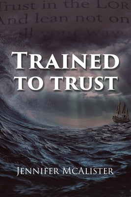 Trained To Trust by McAlister, Jennifer