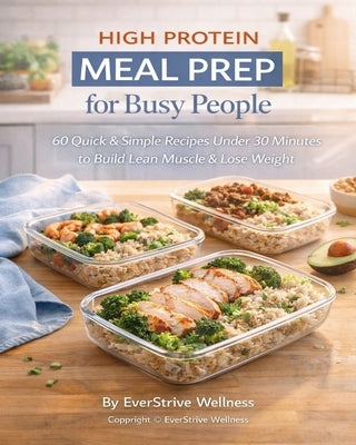 High Protein Meal Prep for Busy People by Wellness, Everstrive