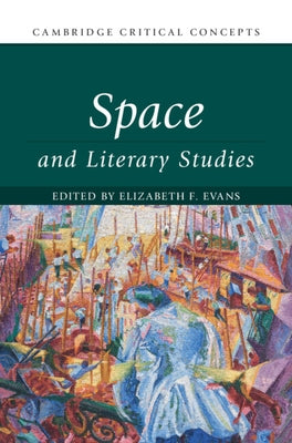 Space and Literary Studies by Evans, Elizabeth