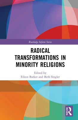 Radical Transformations in Minority Religions by Singler, Beth
