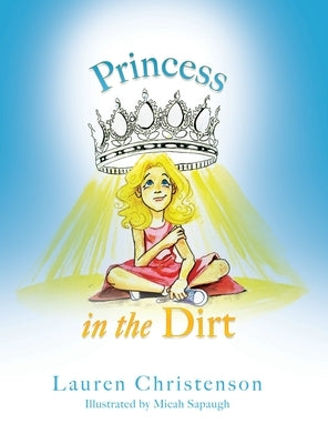 Princess in the Dirt by Christenson, Lauren