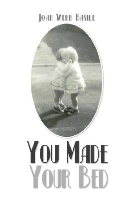 You Made Your Bed by Basile, Joan Webb