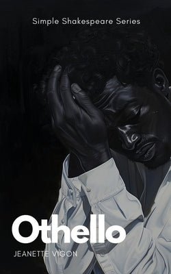 Othello Simple Shakespeare Series: The classic play adapted to modern language by Vigon, Jeanette
