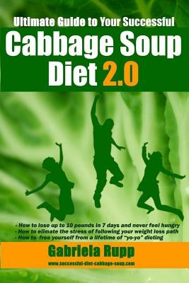 Cabbage Soup Diet 2.0: The Ultimate Guide - Black/White by Rupp, Gabriela