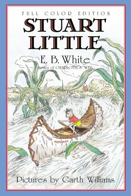 Stuart Little: Full Color Edition by White, E. B.
