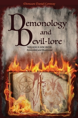 Demonology and Devil-lore: VOLUME II. The Devil. Annotated and Illustrated by Conway, Moncure Daniel