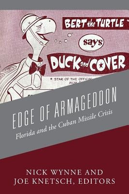 Edge of Armageddon: Florida and the Cuban Missile Crisis by Wynne, Nick