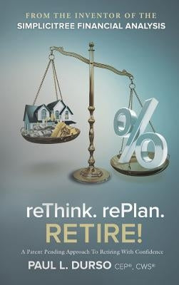 Rethink. Replan. Retire! by Durso, Paul L.