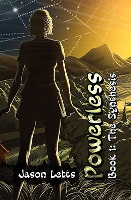 Powerless Book 1: The Synthesis by Letts, Jason